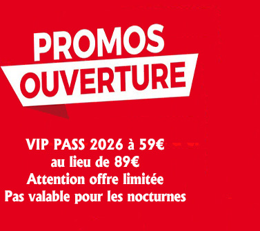 Profitez c'est les derniers à 
ce prix là !
59€ au lieu de 89€ pour la saison 2026
Offre limitée
Attention vip pass non valable pour les nocturnes